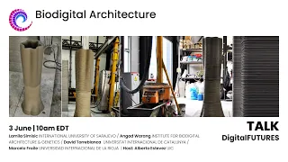 DigitalFUTURES Talks: Biodigital Architecture