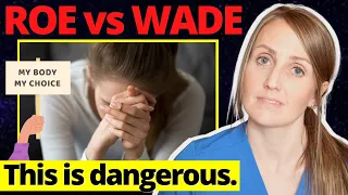 Doctor Explains Roe vs Wade - What Overturning Means for Health & Autonomy in Pregnancy