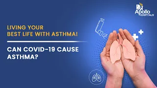 Apollo Hospitals | Can COVID-19 cause Asthma? | Dr. Sundararajan L