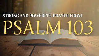 PSALM 103 STRONG AND POWERFUL PRAYER FOR GOD TO FILL YOUR LIFE WITH GOOD THINGS!