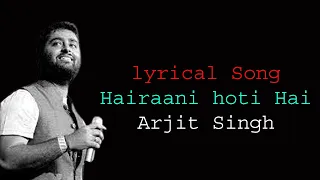 Hairaani hoti Hai | Arijit Singh, Sakina Khan |  Love Shagun | Nidhi Subbaiah, Anuj Sachdeva,Vikram