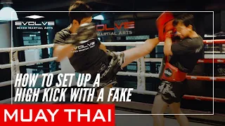 Muay Thai | How To Set Up A High Kick With A Fake