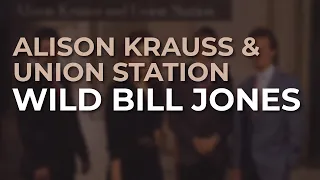 Alison Krauss & Union Station - Wild Bill Jones (Official Audio)