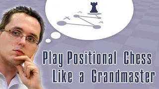 Play Positional Chess Like a Grandmaster