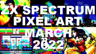 ZX Spectrum: PIXEL ART from MARCH 2022