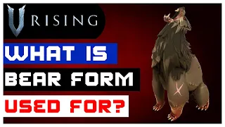 V Rising: Bear Form Uses - A Complete Guide