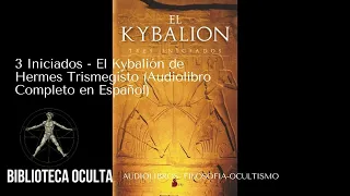 3 Iniciados - El Kybalión de Hermes Trismegisto (Audiolibro Completo en Español)