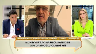 Münevver Karabulut’un babası Süreyya Karabulut canlı yayında çarpıcı açıklamalarda bulundu!