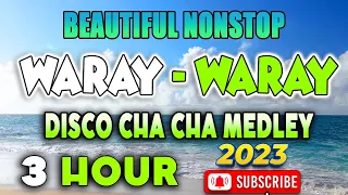 [ 3 HOUR ] NON-STOP WARAY CHA CHA DISCO MEDLEY ✨ WARAY WARAY MUSIC 2023✅#unlimited CHA CHA 2023