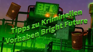 Tipps zu Kriminelles Vorhaben Bright Future