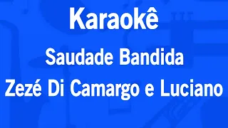 Karaokê Saudade Bandida - Zezé Di Camargo e Luciano