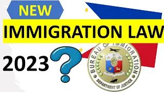 NEW PHILIPPINE IMMIGRATION LAW COULD BE IMPLEMENTED IN 2023?