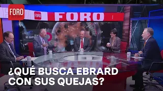 Marcelo Ebrard; ¿Qué pretende con sus quejas y ‘pataletas’? - Es la Hora de Opinar