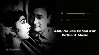 Abhi Na Jaao Chhod Kar (Without Music Vocals Only) | Mohd Rafi, Asha Bhosle