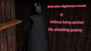 Granny Extreme Nightmare mode without being spotted,no shooting granny.