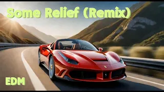 Some Relief (Remix) - EDM