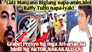 Luiz Manzano biglang napaamin, Idol Raffy napaiyak|Presyo Ng  Ari-ariang binili Ng,NAKAKALU-LA😱😱