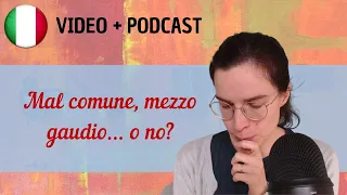 Mal comune, mezzo gaudio... o no? || Podcast in italiano semplice || Episodio 103