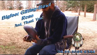 BIGFOOT GIFTING-BOWL RENO & A THANK YOU! Please Read Below