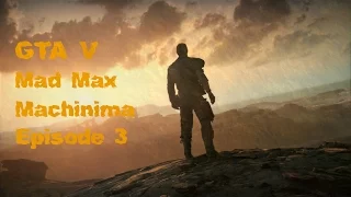 Gta 5 Mad Max [machinima] episode 3