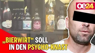 Staatsanwältin: "Bierwirt" soll in den Psycho-Knast