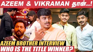 Azeem பையன் ஏன் Bigg Boss house உள்ள வரல?! - Azeem Brother Opens | Vikraman