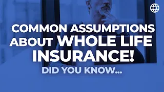 Common Assumptions about Whole Life Insurance! Did you know...? | IBC Global