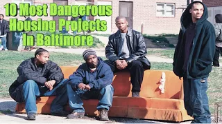 10 Most Notorious Housing Projectes In Baltimore (Maryland)