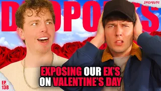 Exposing Our Ex's on Valentine's Day - Dropouts #138