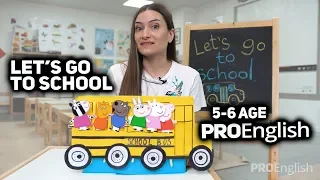 Let's go to school / 5-6 Age /// ProEnglish