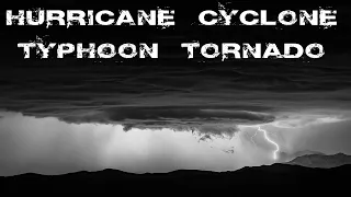 Hurricane, cyclone, typhoon, tornado. What's the difference?