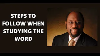 DR. MYLES MUNROE | STEPS TO FOLLOW WHEN STUDYING THE WORD | BIBLE STUDY