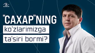 “Qandli diabet" ning ko'zlarimizga ta'siri bormi? | Dr. Zohidjon