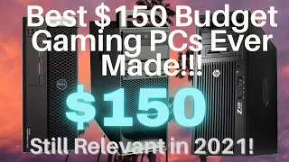 Best $150 Budget Gaming PCs Ever Made!  Power, Performance and Flexibility. Still Relevant in 2021