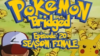 Pokemon 'Bridged Episode 20: Enemyship (Season 1 Finale) - Elite3