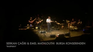 SERKAN ÇAĞRI & EMEL MATHLOUTHI BURSA KONSERINDEN "RASPISKA"