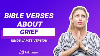 WHAT DOES GOD SAY? Bible Verses About Grief - King James Version (KJV)