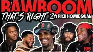 Raw Room - Ep 195 - Thats Right 2 (ft Rich Homie Quan) @WERICHHOMIE