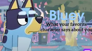 What your favorite character in Bluey thinks of you!