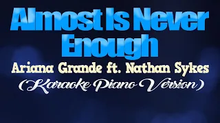 ALMOST IS NEVER ENOUGH - Ariana Grande ft. Nathan Sykes (KARAOKE PIANO VERSION)