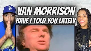 BEAUTIFUL!| FIRST TIME HEARING Van Morrison -  Have I Told You Lately REACTION