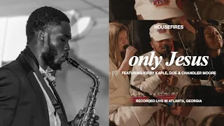 Only Jesus (ft. Kirby Kaple, Chandler Moore & DOE) - Housefires | Saxophone Instrumental Cover