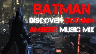 Batman - Discover Gotham Ambient Music Mix