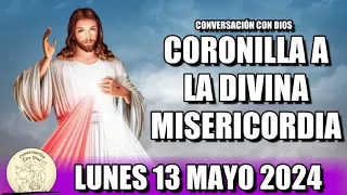 CORONILLA A LA DIVINA MISERICORDIA HOY - LUNES 13 MAYO 2024  || Conversación con Dios.