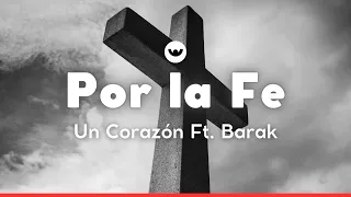 Un Corazón Ft. Barak - Por la fe | Letra