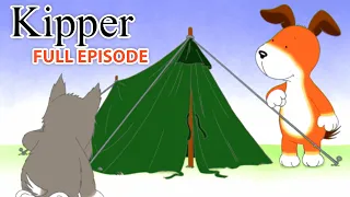 Kipper and The Camping Trip | Kipper the Dog | Season 2 Full Episode | Kids Cartoon Show