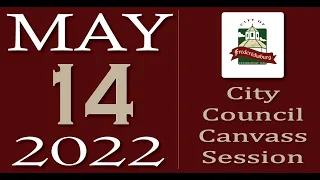 City of Fredericksburg, TX - City Council Canvass Session - Saturday, May 14, 2022