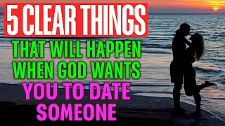 These Things Will Happen When God Wants You to Date Someone Till You End Up Together