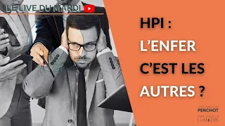 [live] HPI: l'enfer c'est les autres?