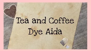 How to Tea and Coffee Dye CrossStitch Fabric | Road to 1000 Ep7